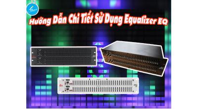 Equalizer là gì? Hướng Dẫn Chi Tiết Sử Dụng Equalizer (EQ)